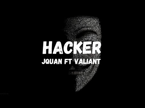 Jquan ft Valiant - Hacker (Lyrics)