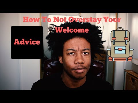 Advice On How Not To Overstay Your Welcome
