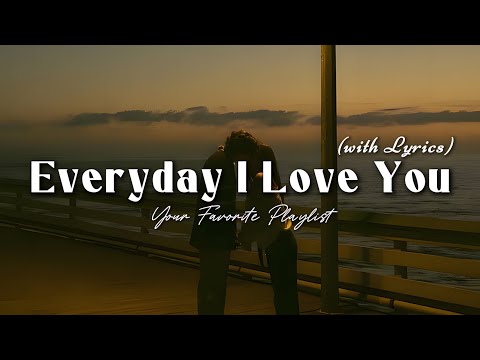 Everyday I Love You - Romantic Love Song | Lyric Video