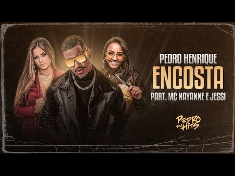 DJ Pedro Henrique - Encosta Part. Mc Nayanne e Jessi (Lyric Video)