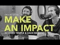 How To Make An Impact With Chris Temple Zach Ingrasci