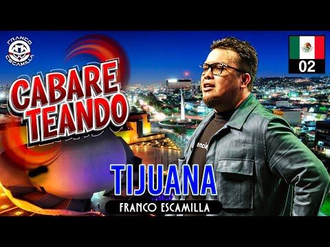 Cabareteando.- Tijuana 2
