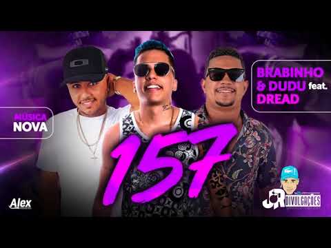 MC DREAD, MC BRABINHO E DUDU BOLADÃO - 157 - MÚSICA NOVA 2018