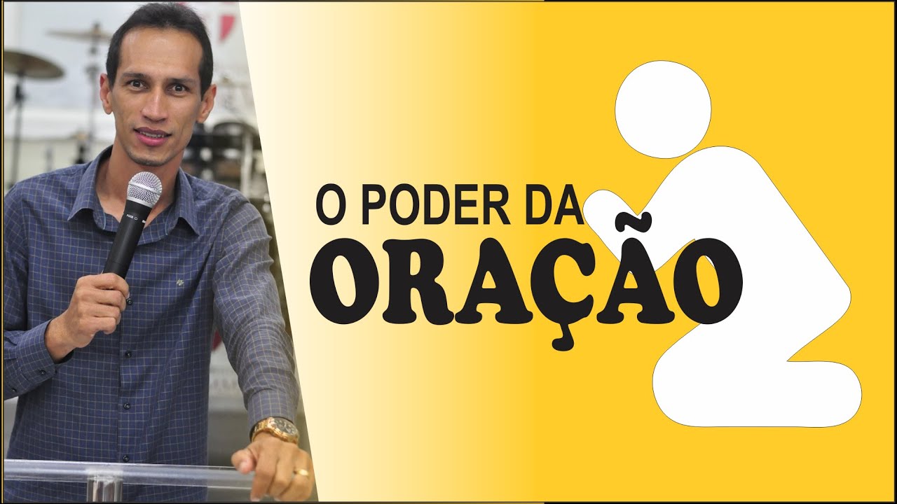 Pregação - O PODER DA ORAÇÃO