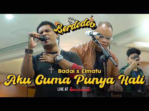 BADAI X ELMATU - AKU CUMA PUNYA HATI | LIVE AT SARINAH | BERDODOI!!