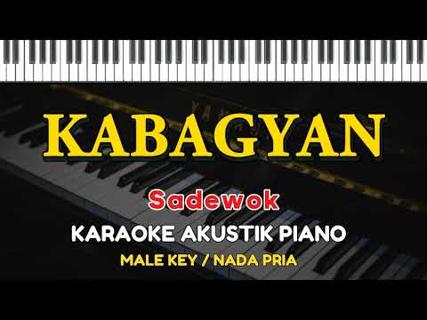 Kabagyan - Sadewok ( KARAOKE PIANO - MALE KEY / NADA PRIA )