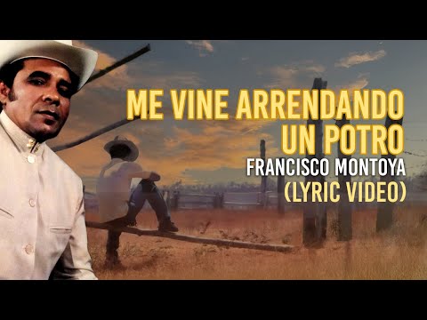 Me Vine Arreando Un Potro - Francisco Montoya | Video Letra | Música Llanera