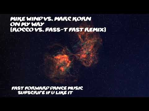 Mike Wind vs. Marc Korn - On My Way (Rocco vs. Bass-T Fast Remix)