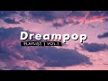 Dreampop Playlist | Vol. 1