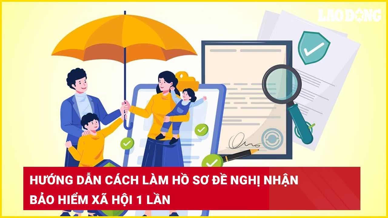 Hướng dẫn cách làm hồ sơ đề nghị nhận bảo hiểm xã hội 1 lần