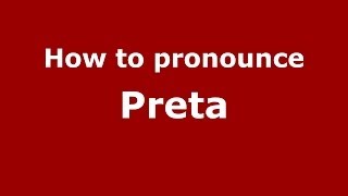 How to pronounce Preta