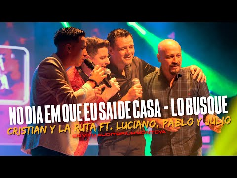 CRISTIAN Y LA RUTA FT. LUCIANO, PABLO Y JULIO - No dia em que eu saí de casa / lo busque