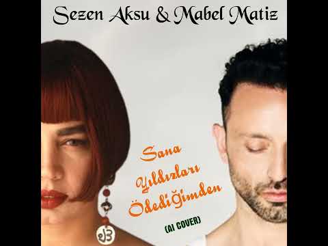 Sezen Aksu ft Mabel Matiz - Sana Yıldızları Ödediğimden Ai Cover