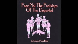 Drawn from Bees - Too Long