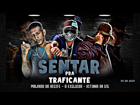 O EXCLUÍDO, MALVADO DO RECIFE E VITINHO DA G15 - SENTAR PRA TRAFICANTE - BREGA FUNK