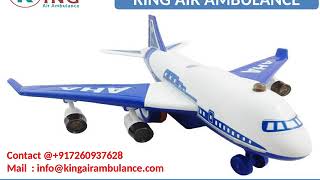 Hire Top and Best King Air Ambulance Services from Ranchi and Dibrugarh
