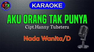 Download lagu AKU ORANG TAK PUNYA|Cipt.Hanny Tuheteru|KARAOKE WANITA (D=do) mp3