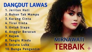 Download lagu KUMPULAN LAGU TERBAIK MIRNAWATI | full album - jeritan hati mp3