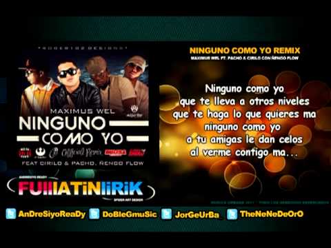 Ninguno Como Yo [Official Remix] - Maximus Wel Ft. Pacho & Cirilo con Ñengo Flow [Letra]