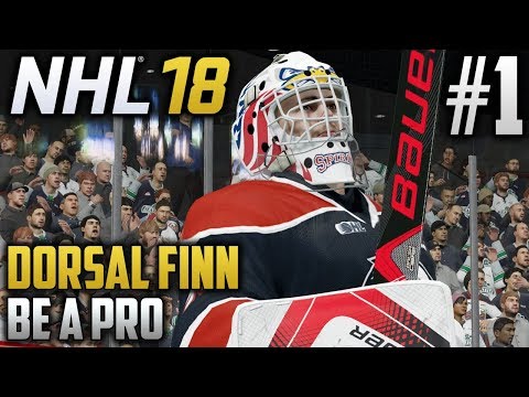 NHL 18 Be a Pro | Dorsal Finn (Goalie) | EP1 | BACK TO DEFEND THE CREASE, AGAIN!