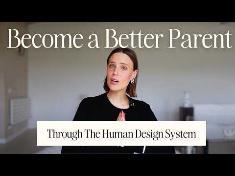 THE MOST IMPORTANT PARENT STRATEGY: Understand Your Child &  Stop Being Exhausted (HUMAN DESIGN)
