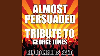 Almost Persuaded (Tribute to George Jones)
