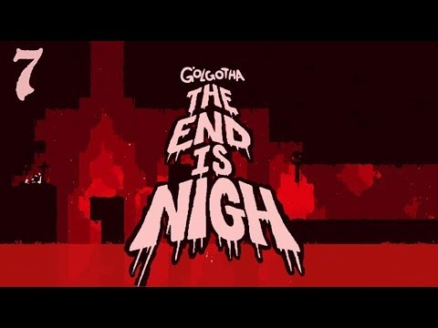 Let's Play The End is Nigh Part 7: Golgotha