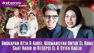 Download lagu Ungkapan Atta & Aurel Hermansyah Untuk El Rumi Saat Hadir Di Resepsi El & Syifa Hadju mp3