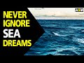 What does Sea dream meaning || Dreaming of Sea || Sea dream interpretation