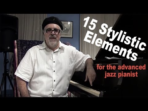 15 Stylistic Elements for the Advanced Jazz Pianist - Master Class with Dave Frank