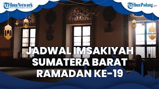 Jadwal Imsakiyah 19 Ramadan di 6 Daerah Sumatera Barat, Kamis, 21 April 2022