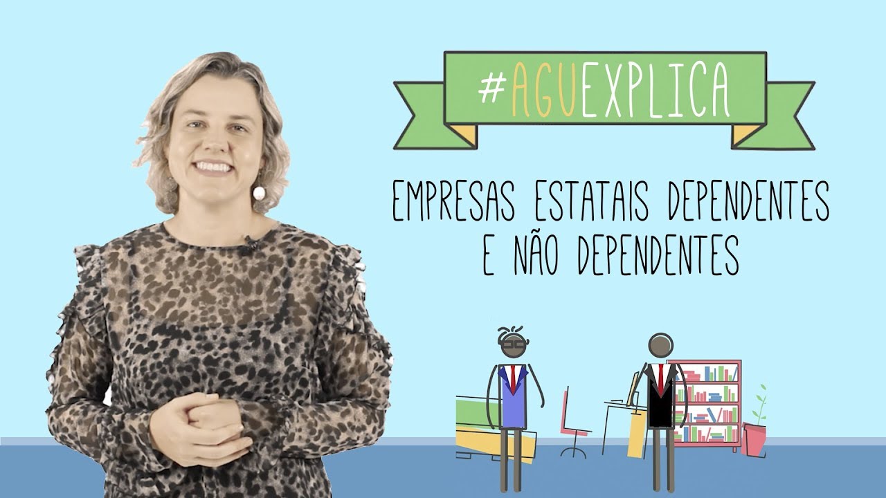 AGU Explica - Empresas Estatais Dependentes e Não Dependentes