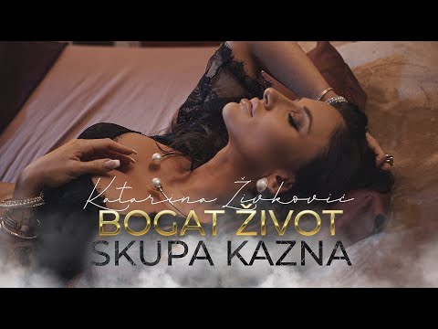 KATARINA ŽIVKOVIĆ - BOGAT ŽIVOT SKUPA KAZNA (OFFICIAL VIDEO)