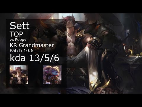 Sett Top vs Poppy - KR Grandmaster 13/5/6 Patch 10.6 Gameplay // [롤] 세트 vs 뽀삐 탑