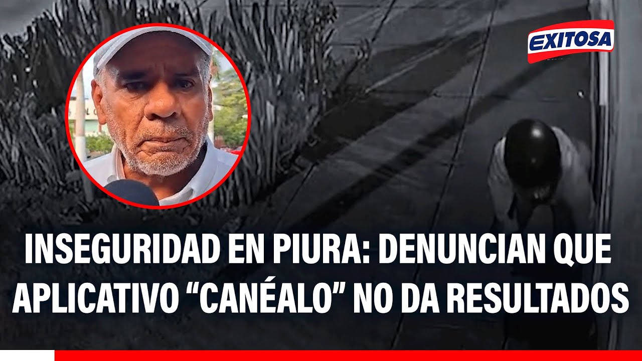 🔴🔵 Inseguridad ciudadana en Piura: Denuncian que aplicativo "Canéalo" no dado resultados