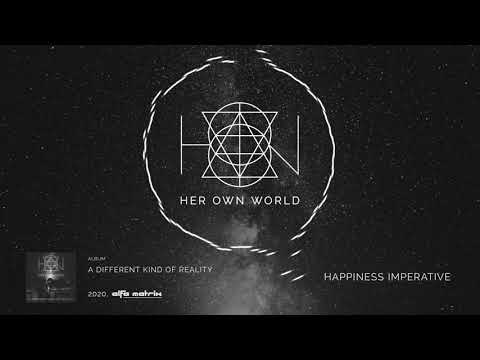 HER OWN WORLD - Happiness imperative