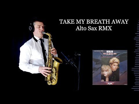 TAKE MY BREATH AWAY (RMX) - Berlin - Alto Sax - Free score