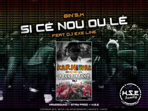 BIN'S.K  feat DJ EXE LINE - Si cé nou ou lé [ PASSA PASSA - H.S.E ] Carnaval2K12.wmv