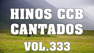 Hinos CCB Cantados - Lindos Hinos CCB Cantados Vol.333 #ccb #hinosccb