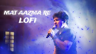 Download lagu | MAT AAZMA RE | SLOWED REVERB | BY LOFI DARK |  mp3