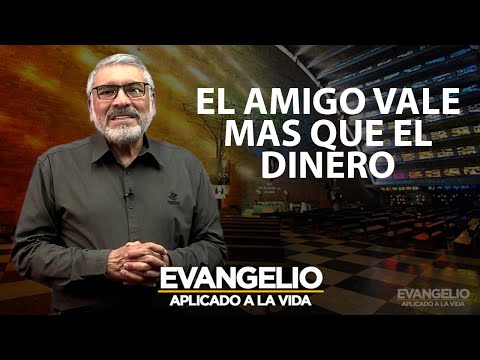 EL AMIGO VALE MAS QUE EL DINERO | Evangelio Aplicado (SAN LUCAS 16, 1-16) - Salvador Gomez