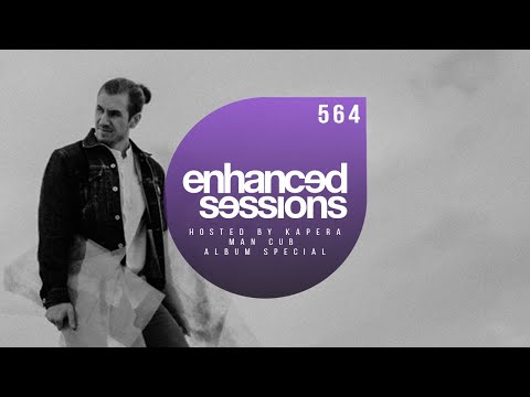 Enhanced Sessions 564 w/ Man Cub (Album Special) - Hosted by Kapera