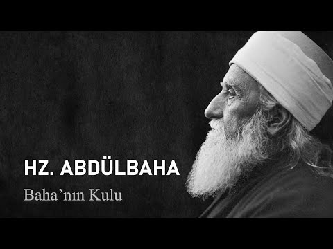 Abdu'l-Baha - Servo da Glória (legendas em turco) - Hz. Abdülbaha - Baha'nın Kulu