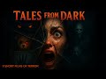 Tales From The Dark 9 Short Horror Films Of Terror
