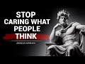 Stop Caring What People Think | Marcus Aurelius Stoicism