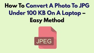 Download lagu How To Convert A Photo To JPG Under 100 KB On A Laptop – Easy Method mp3 Download lagu How To Convert A Photo To JPG Under 100 KB On A Laptop – Easy Method mp3