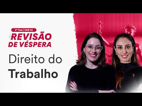 2ª Fase OAB 45 - Revisão de Véspera - Direito do Trabalho