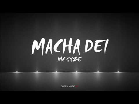 MC Syze - Macha Dei (lyrics)