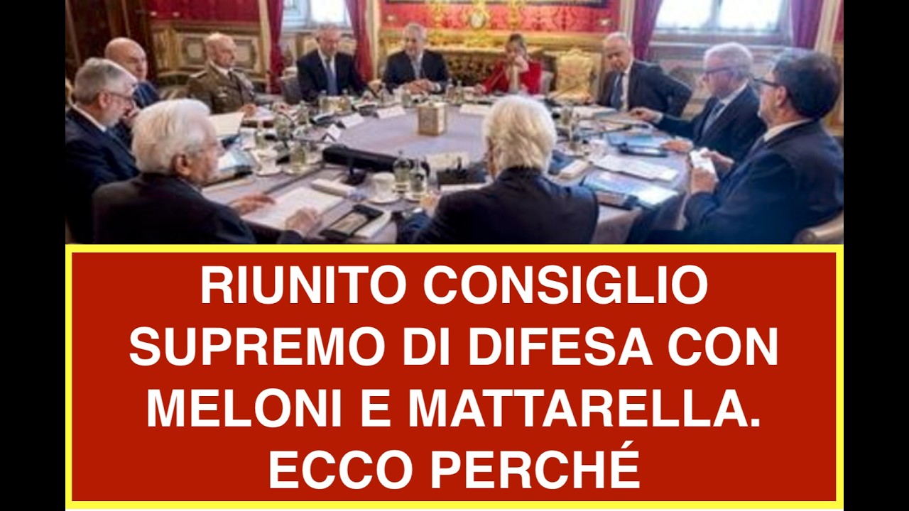 RIUNITO CONSIGLIO SUPREMO DI DIFESA CON MELONI E MATTARELLA.   ECCO PERCHÉ