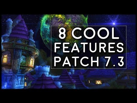 8 Other Cool Features Coming in Patch 7.3! | World of Warcraft Legion